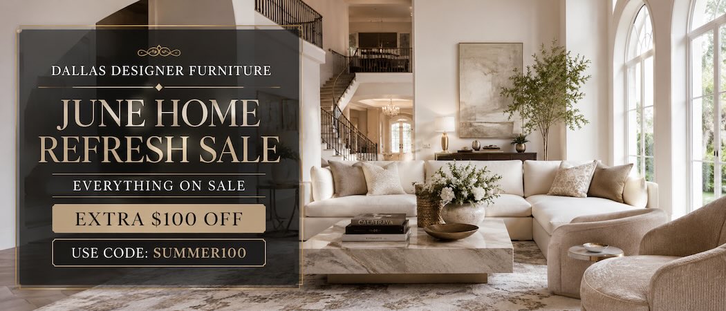 June Home Refresh Sale Dallas Designer Furniture