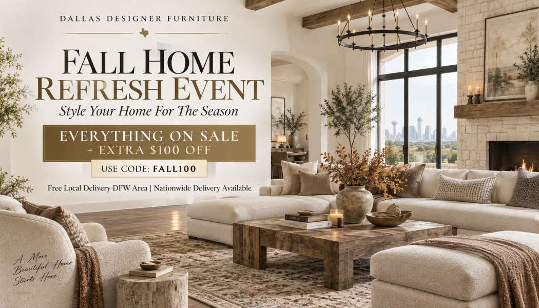 Fall Home Refresh Sale Dallas Designer Furniture